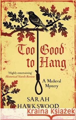 Too Good to Hang: The intriguing medieval mystery series Sarah (Author) Hawkswood 9780749029289 Allison & Busby