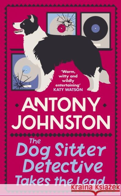 The Dog Sitter Detective Takes the Lead: The tail-wagging cosy crime series Antony Johnston 9780749030100 Allison & Busby