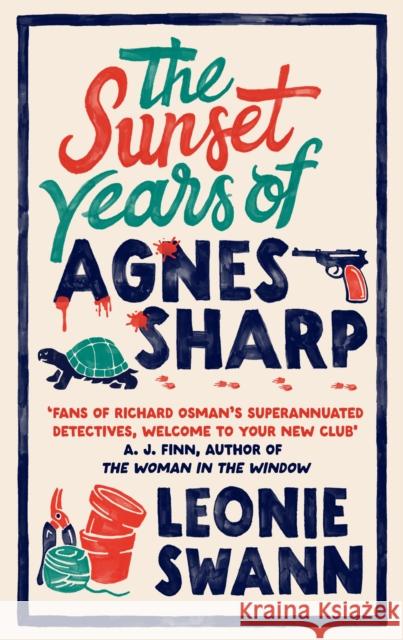The Sunset Years of Agnes Sharp: The unmissable cosy crime sensation for fans of Richard Osman Leonie Swann 9780749030384