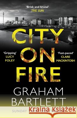 City on Fire: From the top ten bestselling author Graham Bartlett 9780749030711 Allison & Busby