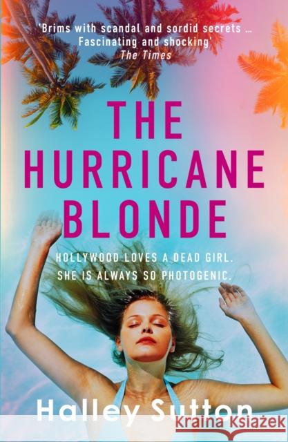 The Hurricane Blonde: 'Brims with scandal and sordid secrets ... fascinating and shocking' - The Times Halley Sutton 9780749030773