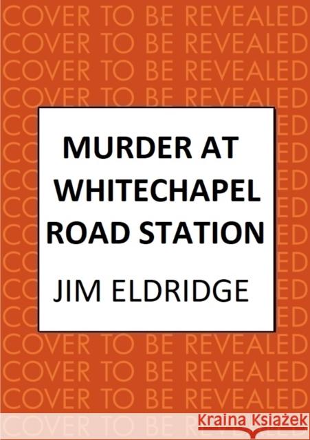 Murder at Whitechapel Road Station: The gripping wartime murder mystery Jim Eldridge 9780749031466 Allison & Busby