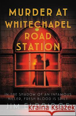 Murder at Whitechapel Road Station: The gripping wartime murder mystery Jim Eldridge 9780749031565 Allison & Busby