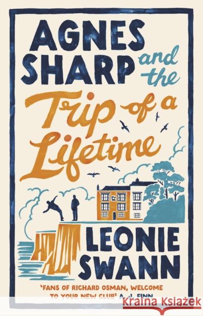 Agnes Sharp and the Trip of a Lifetime: The bestselling cosy crime sensation for fans of Richard Osman Leonie Swann 9780749031602