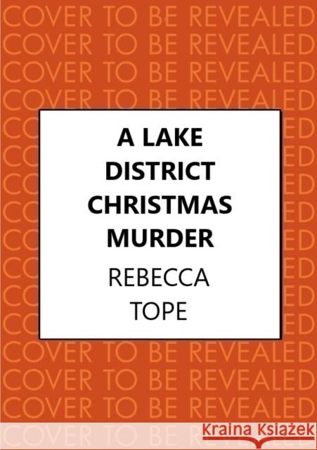 A Lake District Christmas Murder: The intriguing English cosy crime series Rebecca (Author) Tope 9780749031695 Allison & Busby