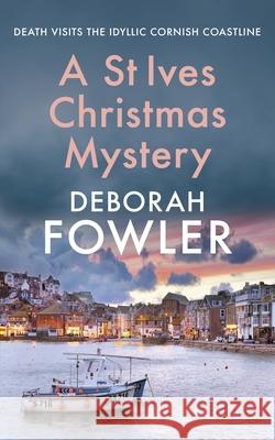 A St Ives Christmas Mystery: The must-read festive cosy crime mystery Deborah Fowler 9780749031930 Allison & Busby