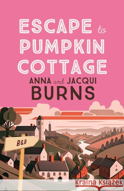 Escape to Pumpkin Cottage: A feel-good read about romance and rivalry Jacqui Burns 9780749031954 Allison & Busby
