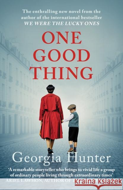 One Good Thing: The compelling new wartime novel from the bestselling author of We Were the Lucky Ones Georgia (Author) Hunter 9780749032623