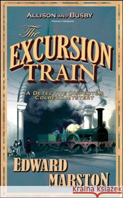 The Excursion Train: The bestselling Victorian mystery series Edward Marston 9780749082376 Allison & Busby