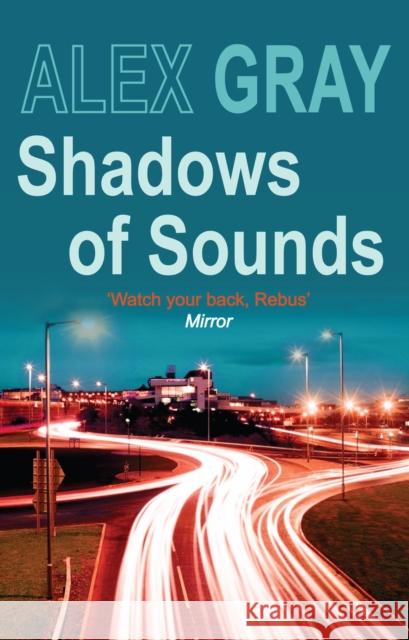 Shadows of Sounds: The compelling Glasgow crime series Alex (Author) Gray 9780749082383 Allison & Busby