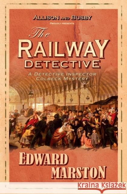 The Railway Detective: The bestselling Victorian mystery series Edward Marston 9780749083526