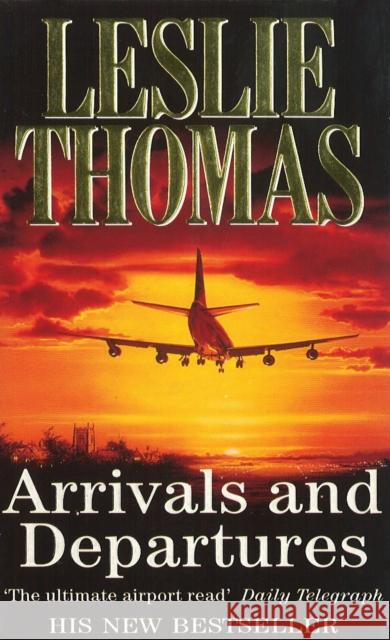 Arrivals & Departures Leslie Thomas 9780749311322