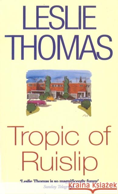 Tropic Of Ruislip Leslie Thomas 9780749325206