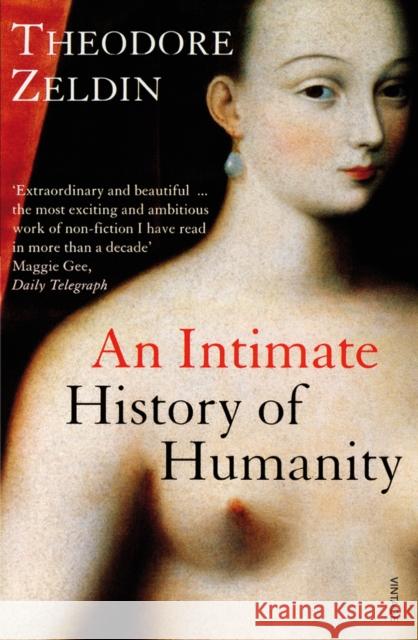 An Intimate History of Humanity Theodore Zeldin 9780749396237