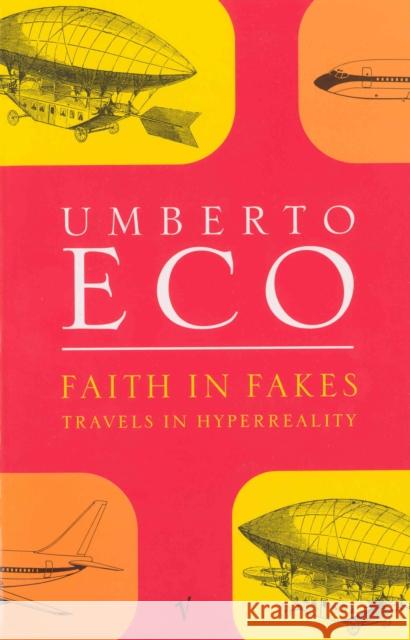 Faith in Fakes Umberto Eco 9780749396282 Vintage Publishing
