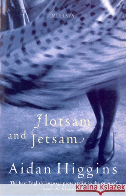 Flotsam And Jetsam Aidan Higgins 9780749396961