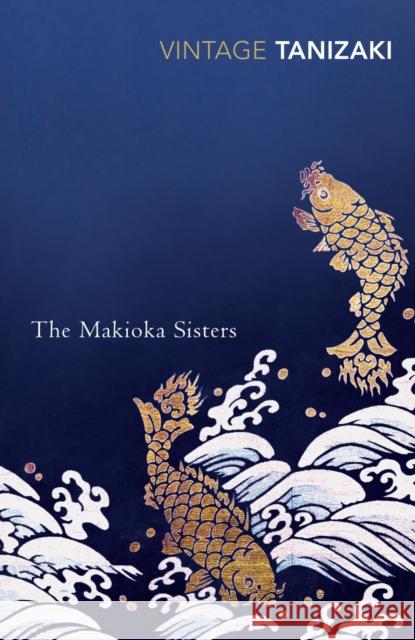 The Makioka Sisters Junichiro Tanizaki 9780749397104 Vintage Publishing