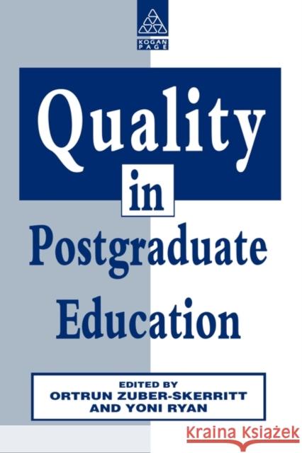 Quality in Postgraduate Education Ortrun Zuber-Skerritt Yoni Ryan 9780749414139 Kogan Page