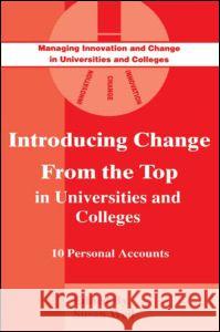Introducing Change from the Top in Universities and Colleges: Ten Personal Accounts Weil, Susan Weil, Susan  9780749415068 Taylor & Francis
