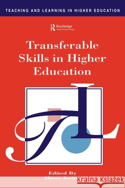 Transferable Skills in Higher Education Assiter, Alison (Director, Enterprise in Higher Education Pr Assiter, Alison (Director, Enterprise in Higher Education P 9780749415501 Taylor & Francis