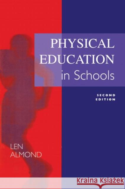 Physical Education in Schools Almond, Len (Senior Lecturer, Department of Physical Educati Almond, Len (Senior Lecturer, Department of Physical Educat 9780749416737 