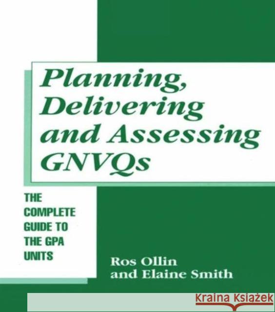 Planning, Delivering and Assessing Gnvqs: A Practical Guide to Achieving the G Units Ollin, Ros 9780749419219 Taylor & Francis