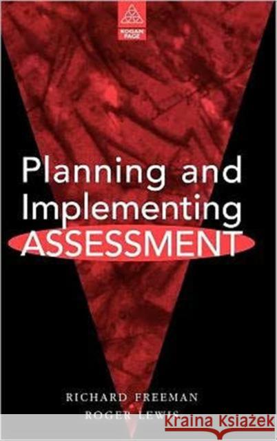 Planning and Implementing Assessment Freeman, Richard Lewis, Roger (BP Professor of Learning Development, Universi Freeman, Richard 9780749420864 Taylor & Francis