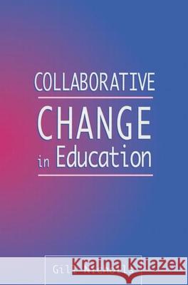 Collaborative Change in Education Nicholls, Gill (Senior Lecturer in Education, Canterbury Chr Nicholls, Gill (Senior Lecturer in Education, Canterbury Ch 9780749421137 Taylor & Francis