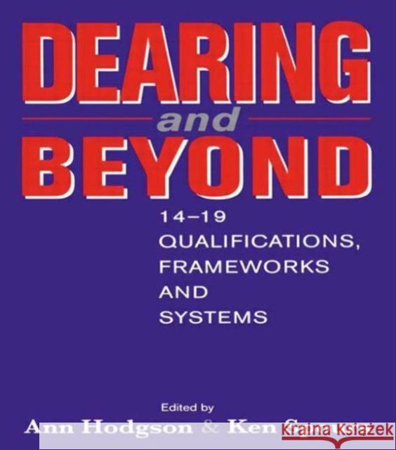 Dearing and Beyond : 14-19 Qualifications, Frameworks and Systems Hodgson, Ann Spours, Ken (both of Institute of Education, University of L Hodgson, Ann 9780749421601