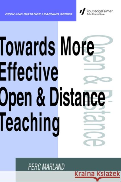 Towards More Effective Open and Distance Learning Teaching Perc Marland P. Marland 9780749421892 Routledge