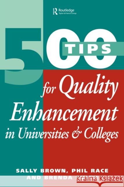 500 Tips for Quality Enhancement in Universities and Colleges Sally Brown Phil Race Brenda Smith 9780749422233 Kogan Page