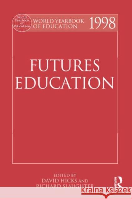 World Yearbook of Education 1998: Futures Education Hicks, David 9780749422363