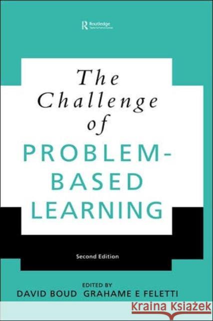 The Challenge of Problem-based Learning David Boud Grahame Feletti 9780749422912 Routledge