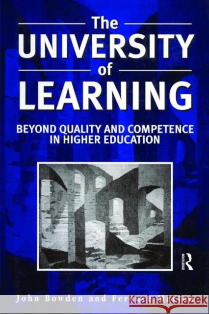 The University of Learning: Beyond Quality and Competence Bowden, John 9780749422929