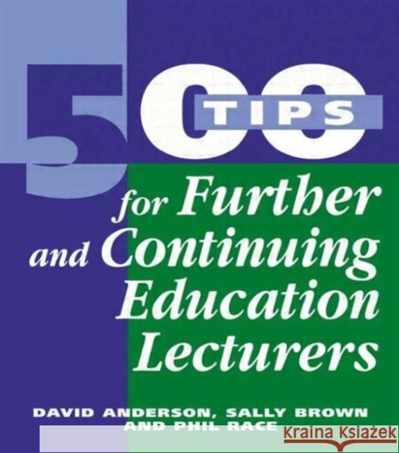 500 Tips for Further and Continuing Education Lecturers David Anderson Etc. 9780749424114 TAYLOR & FRANCIS LTD