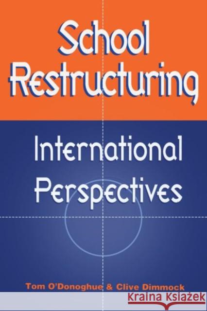 School Restructuring: International Perspectives Dimmock, Clive (Associate Professor, Faculty of Education, C O'Donoghue, Tom (Senior Lecturer in Curriculum Theory, Grad 9780749424930 Taylor & Francis