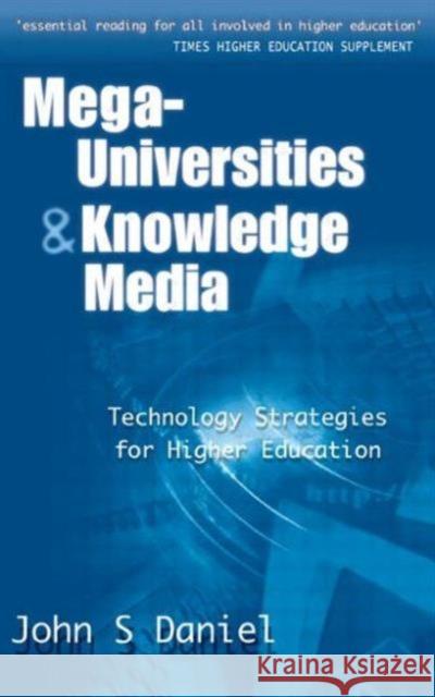 Mega-Universities and Knowledge Media Daniel John (Vice Chancellor Open Univer 9780749426347 Taylor & Francis