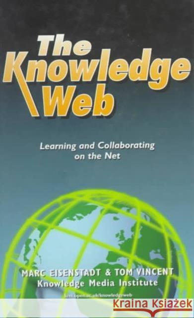 THE KNOWLEDGE WEB Eisenstadt, Marc Vincent, Tom Eisenstadt, Marc 9780749427269 Taylor & Francis