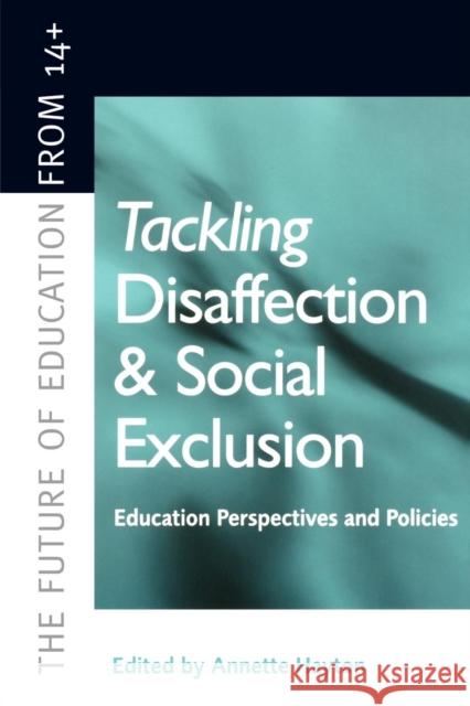 Tackling Disaffection and Social Exclusion Hayton, Annette Hodgson, Ann (both of Institute of Education, University of  Hayton, Annette 9780749428891 Taylor & Francis
