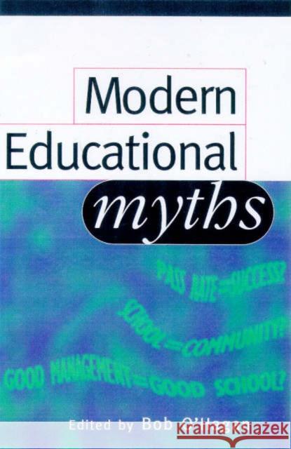 Modern Educational Myths: The Future of Democratic Comprehensive Education O'Hagan Bob 9780749429324 Taylor & Francis