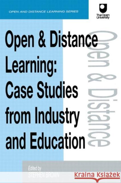 Open and Distance Learning: Case Studies from Education Industry and Commerce Brown, Stephen 9780749429348 Taylor & Francis