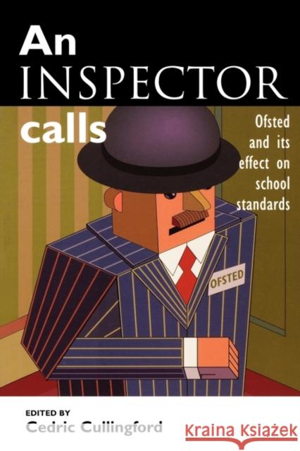 An Inspector Calls: OFSTED and Its Effect on School Standards Cullingford, Cedric 9780749430535 Taylor & Francis