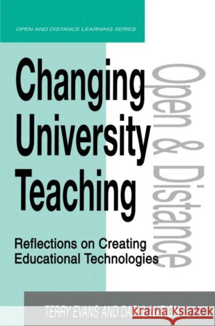 Changing University Teaching: Reflections on Creating Educational Technologies Evans, Terry 9780749430641 Taylor & Francis