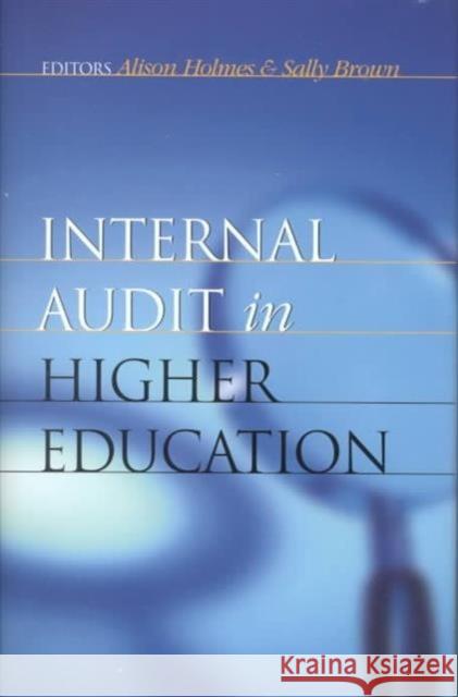 Internal Audit in Higher Education Brown, Sally Brown, Sally Brown, Sally (Director of Membership Services, UK Institute  9780749431877