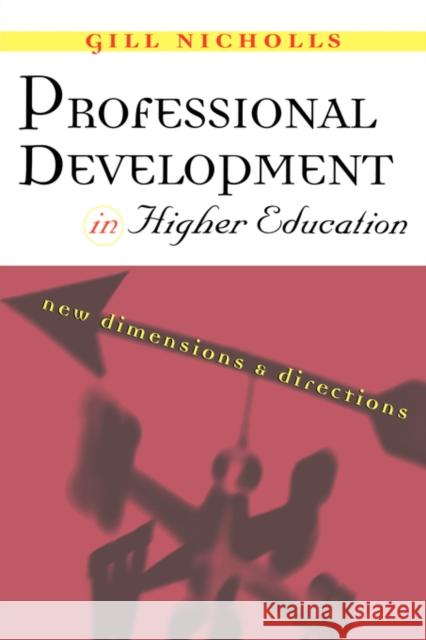 Professional Development in Higher Education: New Dimensions and Directions Nicholls, Gill 9780749432072 Taylor & Francis