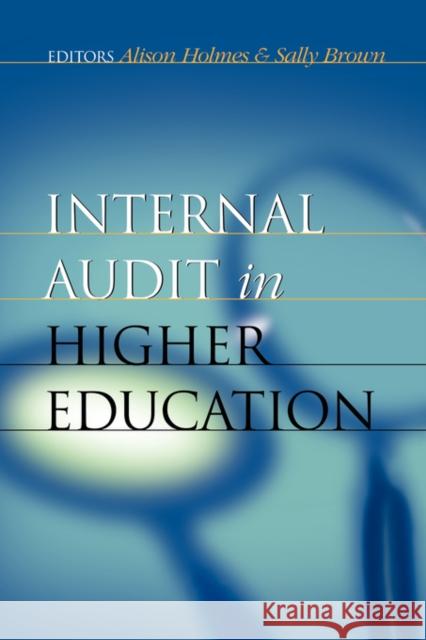 Internal Audit in Higher Education Sally Brown Alison Holmes 9780749433000 Taylor & Francis Group