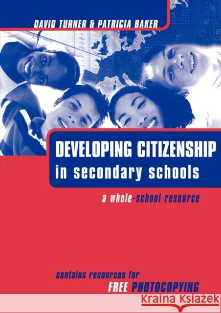 Developing Citizenship in Schools: A Whole School Resource for Secondary Schools Baker Patricia 9780749433468