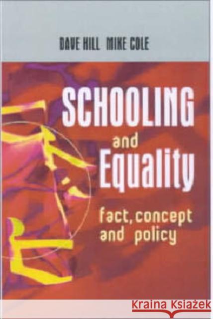 Schooling and Equality : Fact, Concept and Policy Dave Hill Mike Cole 9780749433703 Taylor & Francis Group