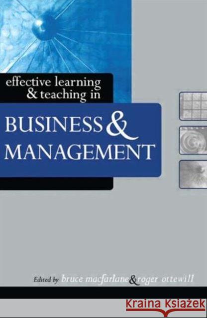 Effective Learning and Teaching in Business and Management Bruce Macfarlane Roger Ottewill Bruce Macfarlane 9780749434489 Taylor & Francis