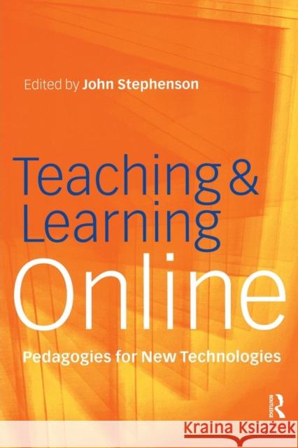 Teaching & Learning Online: New Pedagogies for New Technologies Stephenson, John 9780749435110